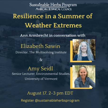 Resilience in a Summer of Weather Extremes A Conversation with Elizabeth Sawin Director, The Multisolving Institute & Amy Seidl Senior Lecturer in Environmental Studi es, University of Vermont
